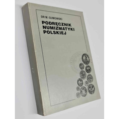 Podręcznik Numizmatyki Polskiej, Dr Marian Gumowski